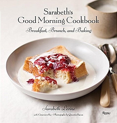 Sarabeths Good Morning Cookbook: Breakfast, Brunch, and Baking (Hardcover)