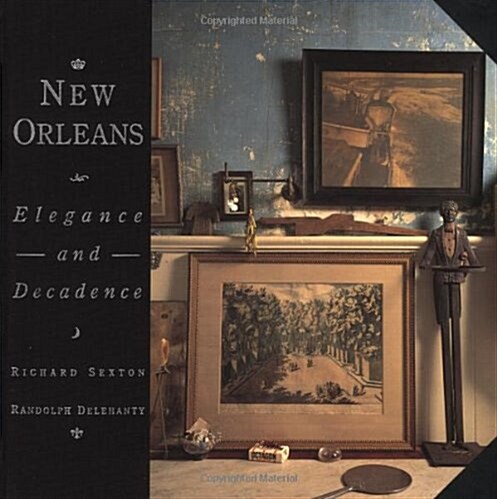 New Orleans: Elegance and Decadence (Hardcover, First Edition)