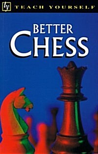 Teach Yourself Better Chess (Teach Yourself) (Paperback)