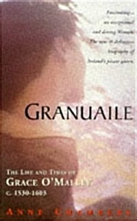 Granuaile: The Life and Times of Grace OMalley 1503-1603 (Paperback, Revised)