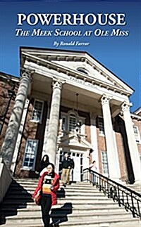 Powerhouse: The Meek School at Ole Miss (Hardcover, First)