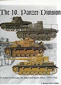The 10. Panzer-Division: In Action in the East, West and North Africa, 1939-1943 (Hardcover, 1St Edition)