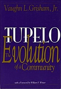 Tupelo: The Evolution of a Community (Paperback, 1st)