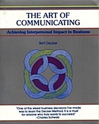 The Art of Communicating: Achieving Interpersonal Impact in Business (Fifty-Minute) (Paperback, Assumed First)