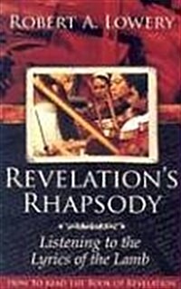 Revelations Rhapsody: Listening to the Lyrics of the Lamb: How to Read the Book of Revelation (Hardcover)