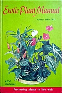 Exotic Plant Manual: Fascinating Plants To Live With (Hardcover, 4th Edition)