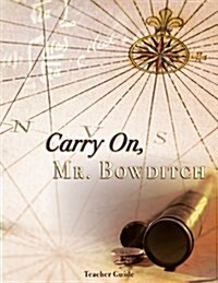Carry On Mr. Bowditch Teacher Guide (Paperback)