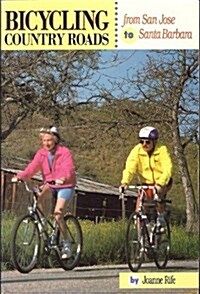 Bicycling Country Roads from San Jose to Santa Barbara (Paperback, Revised)