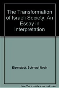 The Transformation of Israeli Society: An Essay in Interpretation (Hardcover)