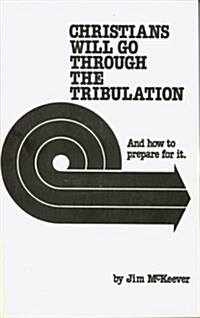 Christians Will Go Through the Tribulation (Paperback)