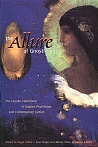 The Allure of Gnosticism: The Gnostic Experience in Jungian Philosophy and Contemporary Culture (Paperback)