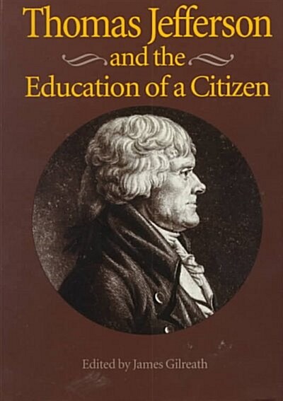 Thomas Jefferson and the Education of a Citizen (Hardcover)