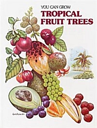 You Can Grow Tropical Fruit Trees (Paperback)