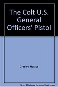The Colt U.S. General Officers Pistol (Hardcover)