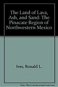 The Land of Lava, Ash, and Sand (Hardcover)