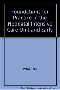 Foundations for Practice in the Neonatal Intensive Care Unit and   Early Intervention (Paperback, Spiral)