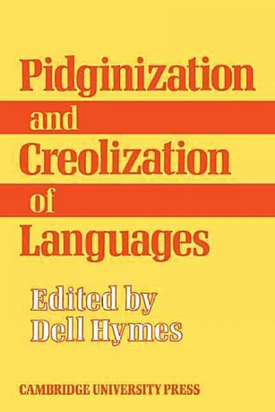 Pidginization and Creolization of Languages : Proceedings of a Conference Held at the University of the West Indies Mona, Jamaica, April 1968 (Paperback)