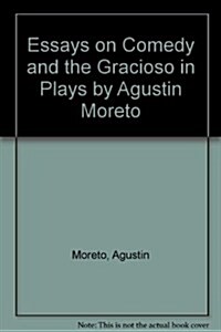 Essays on Comedy and the Gracioso in Plays by Agustin Moreto (Hardcover)