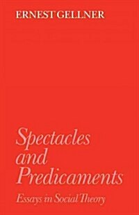 Spectacles and Predicaments : Essays in Social Theory (Paperback)