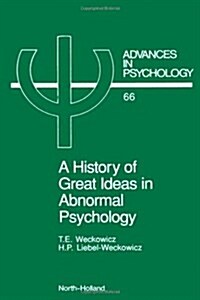 A History of Great Ideas in Abnormal Psychology: Volume 66 (Hardcover)