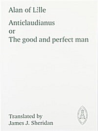 Anticlaudianus the Good and Perfect Man (Paperback)