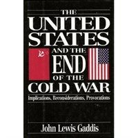 The United States and the end of the cold war : implications, reconsiderations, provocations