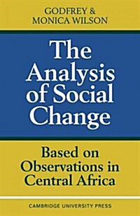 The Analysis of Social Change : Based on Observations in Central Africa (Paperback)