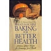 Bread Machine Baking for Better Health (Paperback)