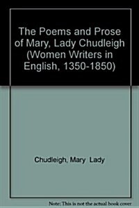 The Poems and Prose of Mary, Lady Chudleigh (Hardcover)