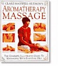 Clare Maxwell-Hudsons Aromatherapy Massage (Hardcover)