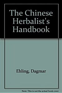 The Chinese Herbalists Handbook (Paperback, Revised)
