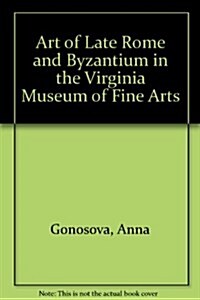 Art of Late Rome and Byzantium in the Virginia Museum of Fine Arts (Paperback)