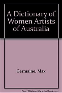A Dictionary of Women Artists of Australia (Hardcover)