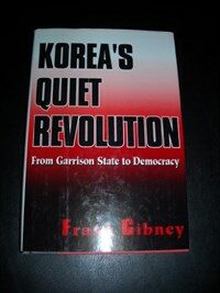 Korea's quiet revolution : from garrison state to democracy