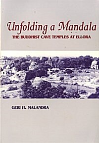 Unfolding a Mandala: The Buddhist Cave Temples at Ellora (Paperback)