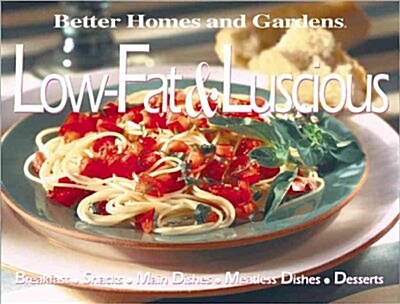 Better Homes and Gardens Low-Fat & Luscious (Hardcover)