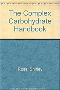 The Complex Carbohydrate Handbook (Paperback)