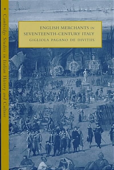 English Merchants in Seventeenth-Century Italy (Hardcover)