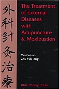 The Treatment of External Diseases With Acupuncture and Moxibustion (Paperback)