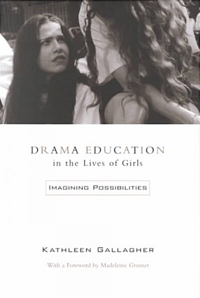 Drama Education in the Lives of Girls (Hardcover)