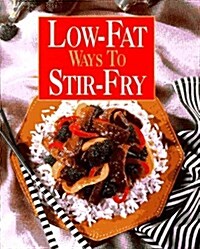 Low-Fat Ways to Stir-Fry (Hardcover, Spiral)