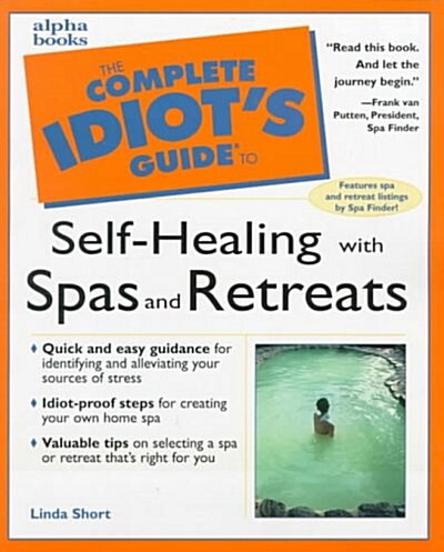 The Complete Idiots Guide to Self-Healing With Spas and Retreats (Paperback)