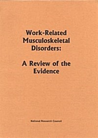 Work-Related Musculoskeletal Disorders: A Review of the Evidence (Paperback)