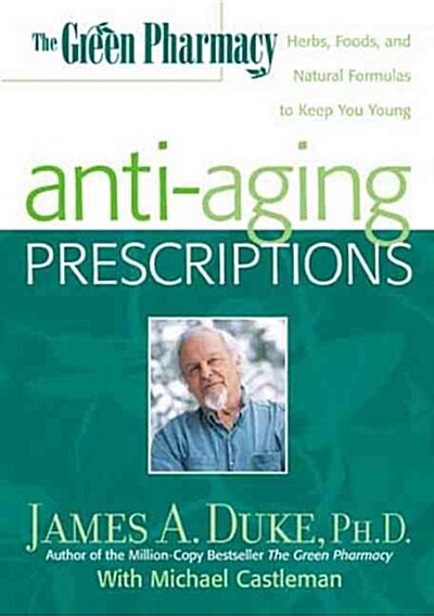 The Green Pharmacy Anti-Aging Prescriptions (Hardcover)