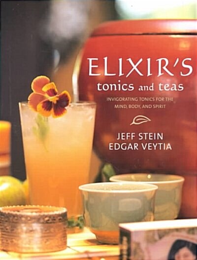 Elixirs Tonics and Teas (Hardcover, 1st)