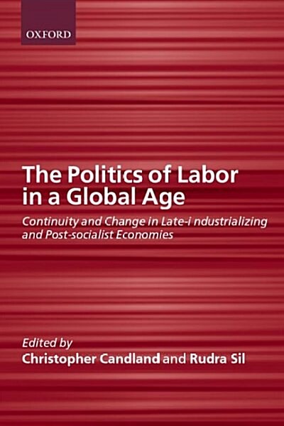 The Politics of Labor in a Global Age (Hardcover)