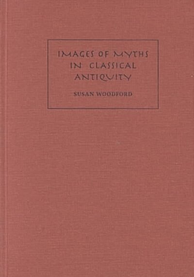 Images of Myths in Classical Antiquity (Hardcover)