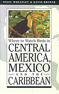 Where to Watch Birds in Central America, Mexico, and the Caribbean (Paperback)