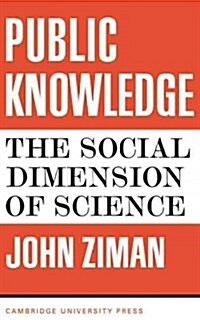 Public Knowledge : An Essay Concerning the Social Dimension of Science (Paperback)