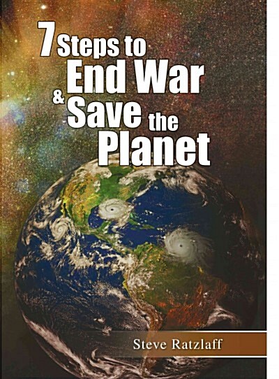 7 Steps to End War & Save the Planet (Hardcover)